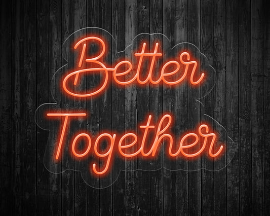 Better Together Neon Sign