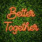 Better Together Neon Sign