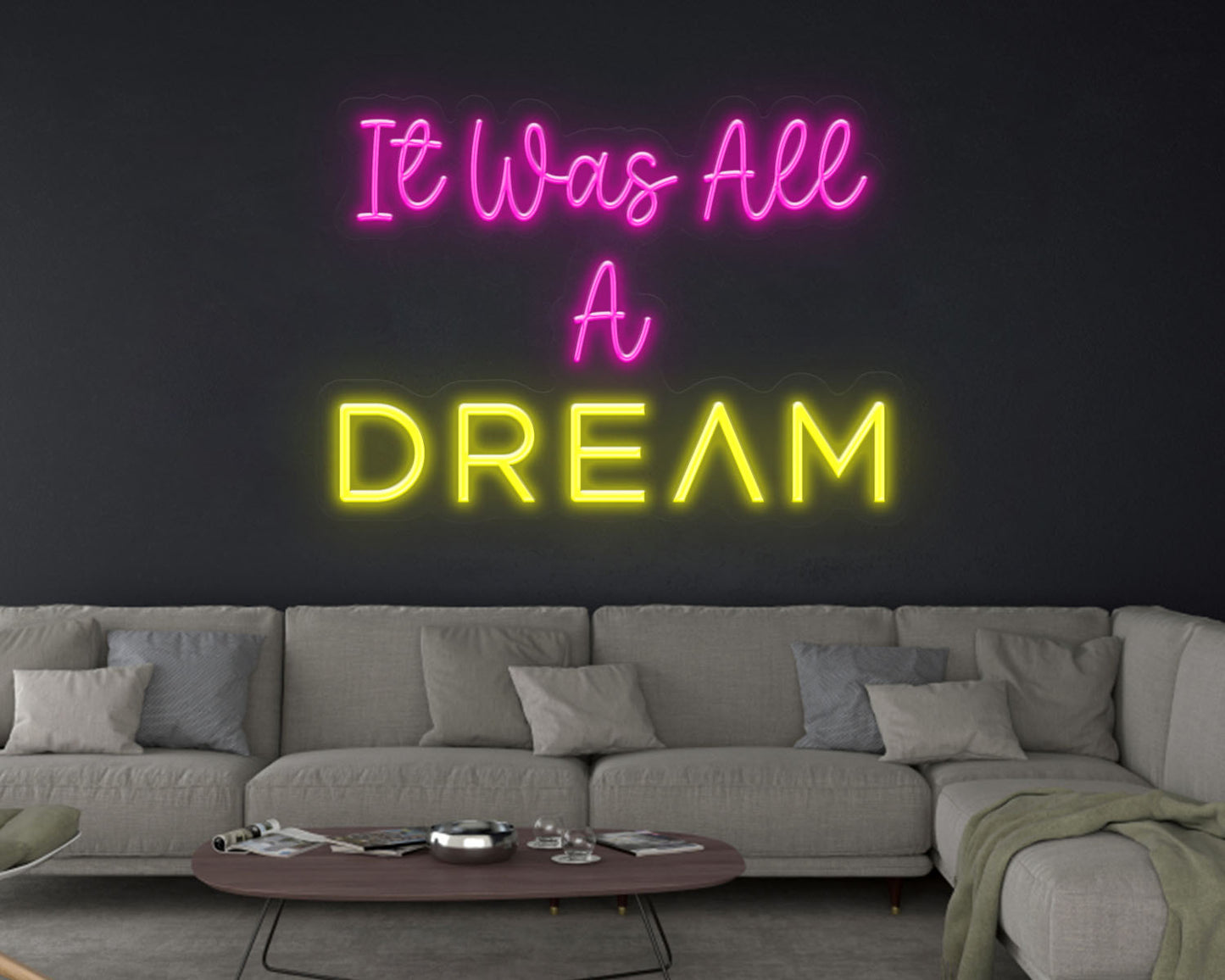 It was all a dream Neon Sign