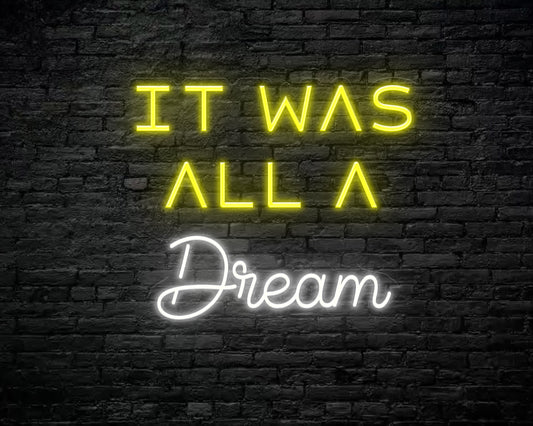 It was all a Dream Neon Sign