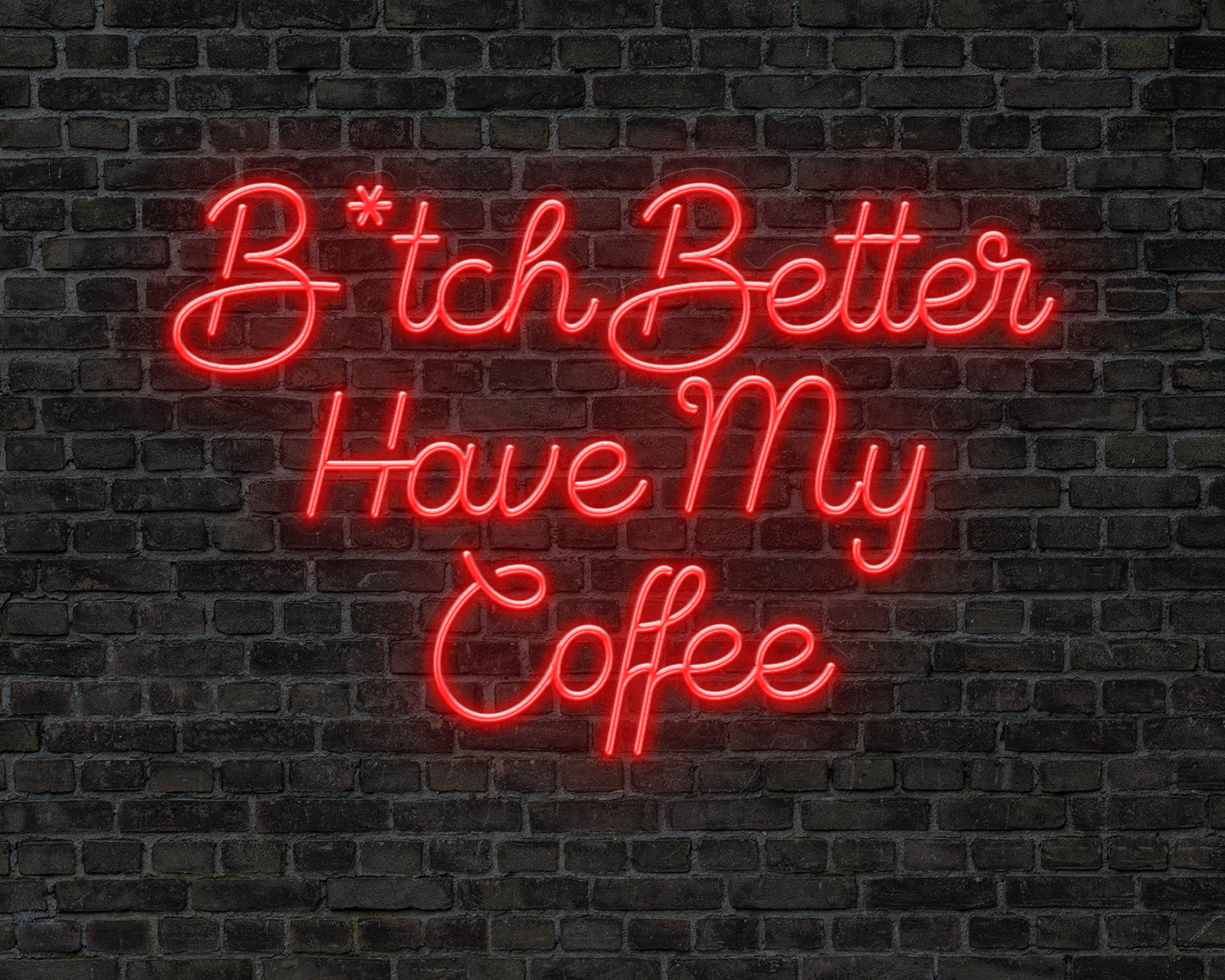 B tch Better Have My Coffee Neon Sign