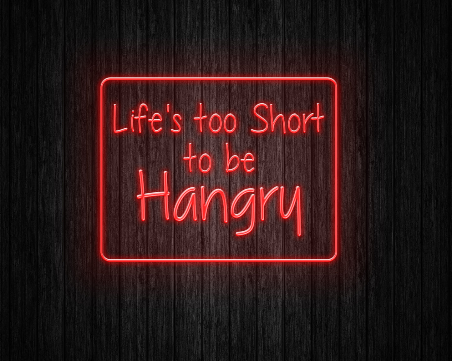 Life's Too Short to be Hangry Neon Sign