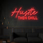 Hustle Then Chill Neon Sign