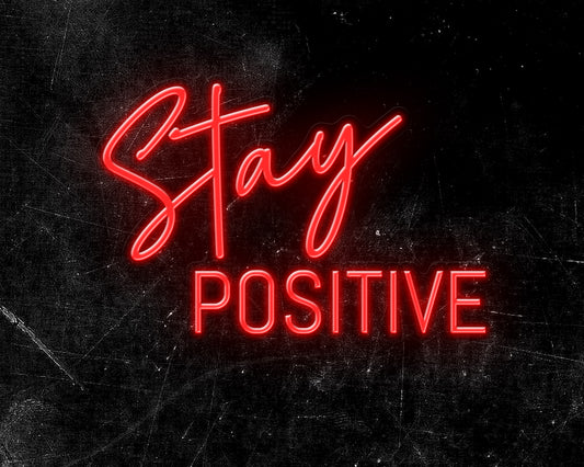 Stay Positive Neon Sign