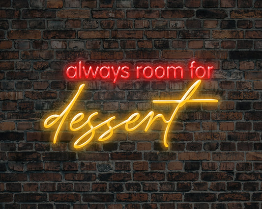 Always Room for Dessert Neon Sign