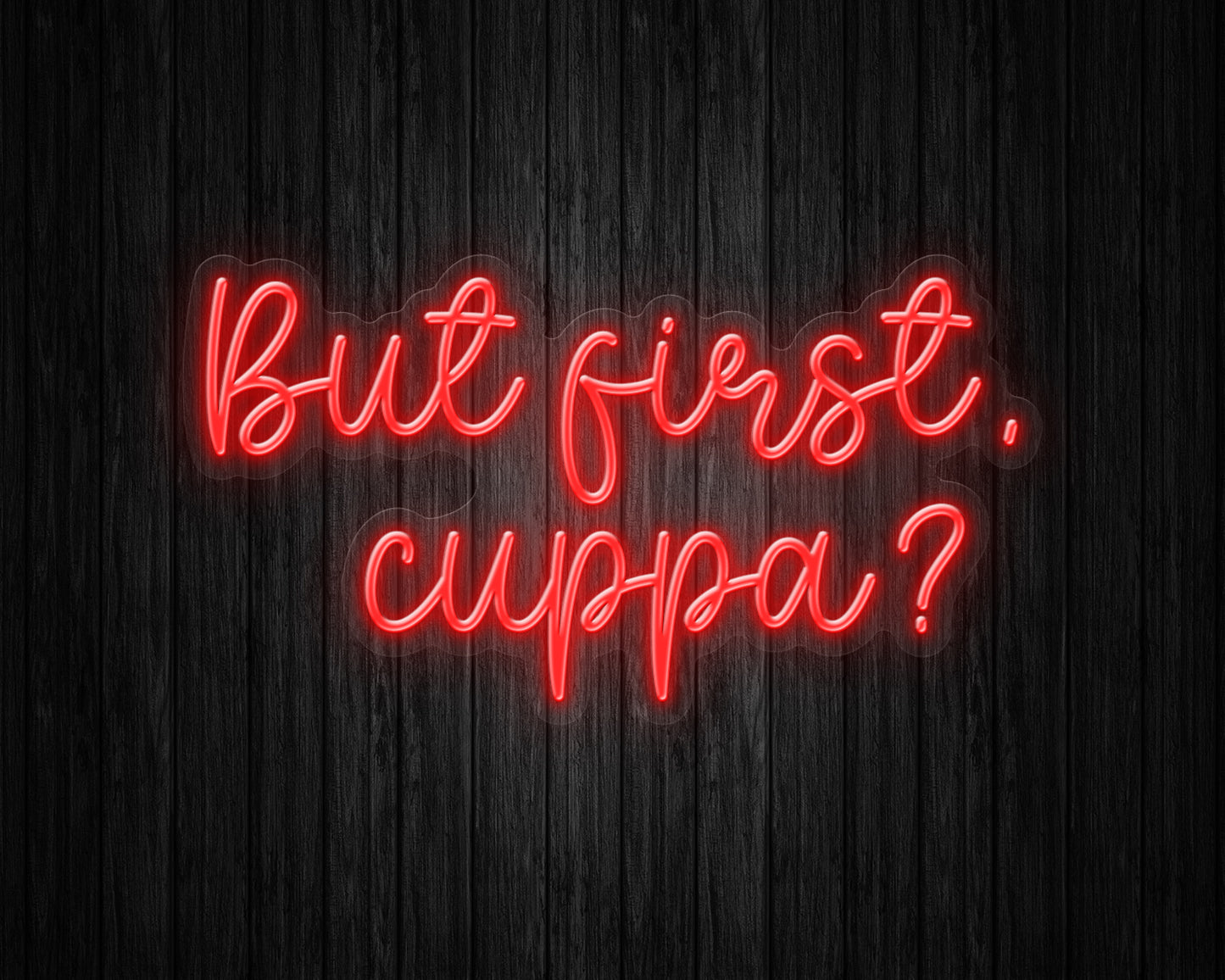 But First, Cuppa Neon Sign