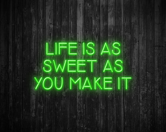 Life Sweet Make It Neon Sign