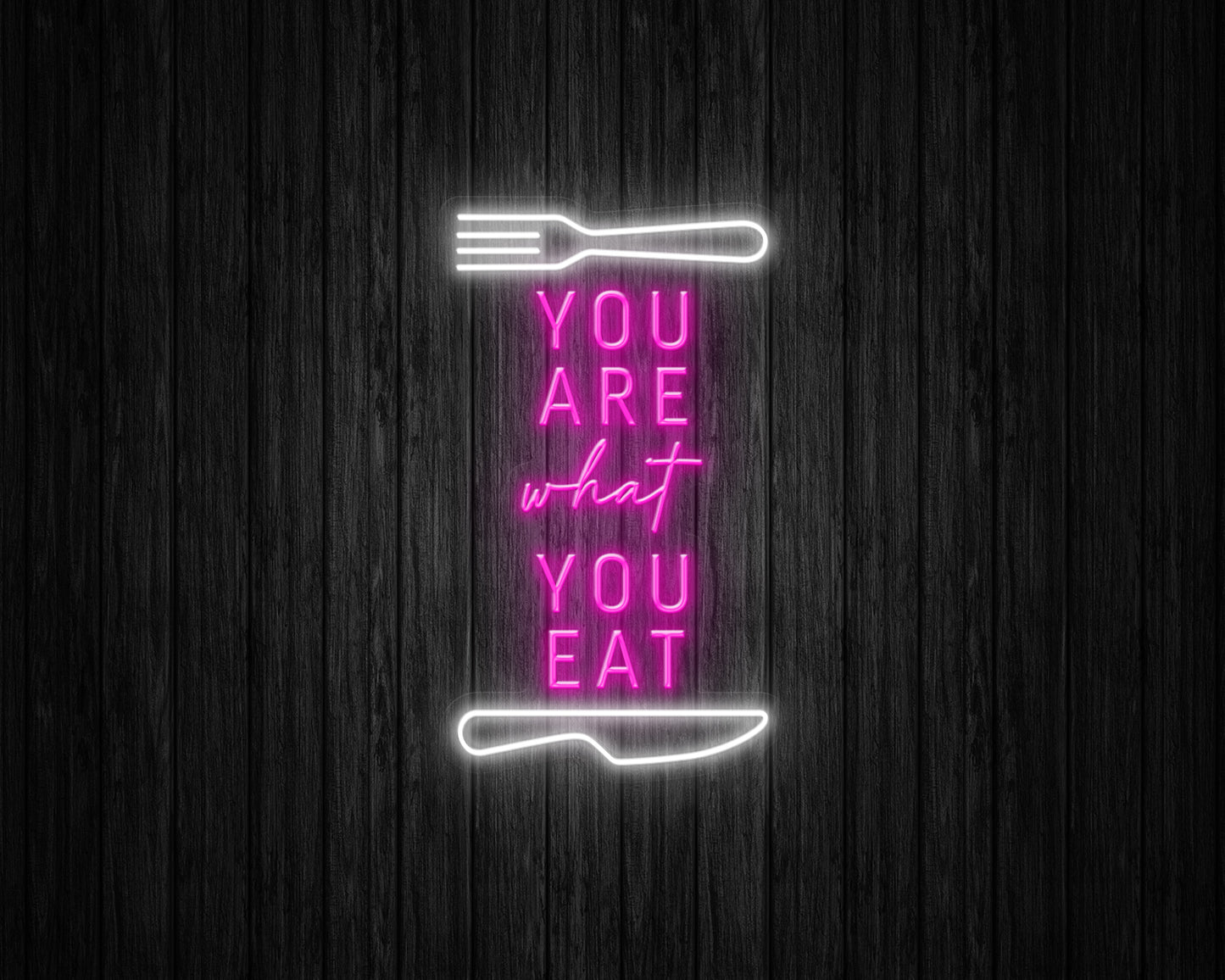 You Are What You Eat Neon Sign