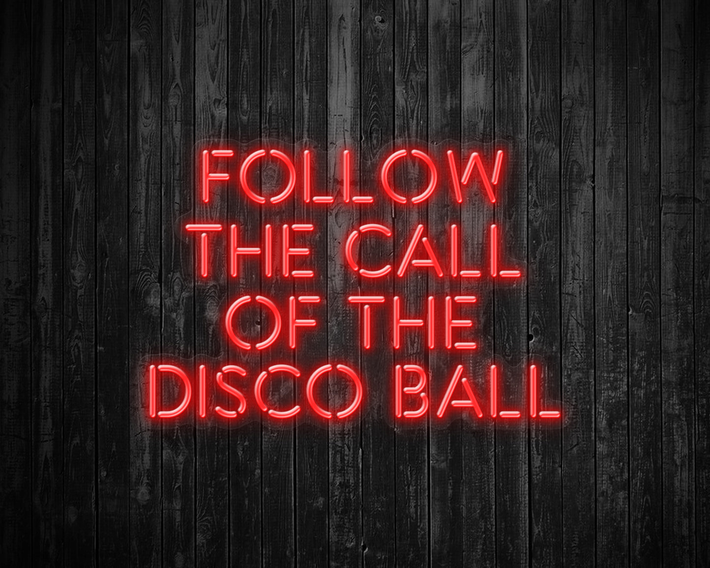 Follow the Call of the Disco Ball Neon Sign