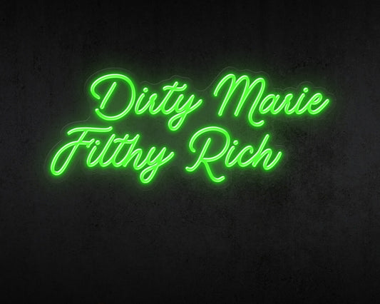 Dirty Marie Filthy Rich Neon Sign