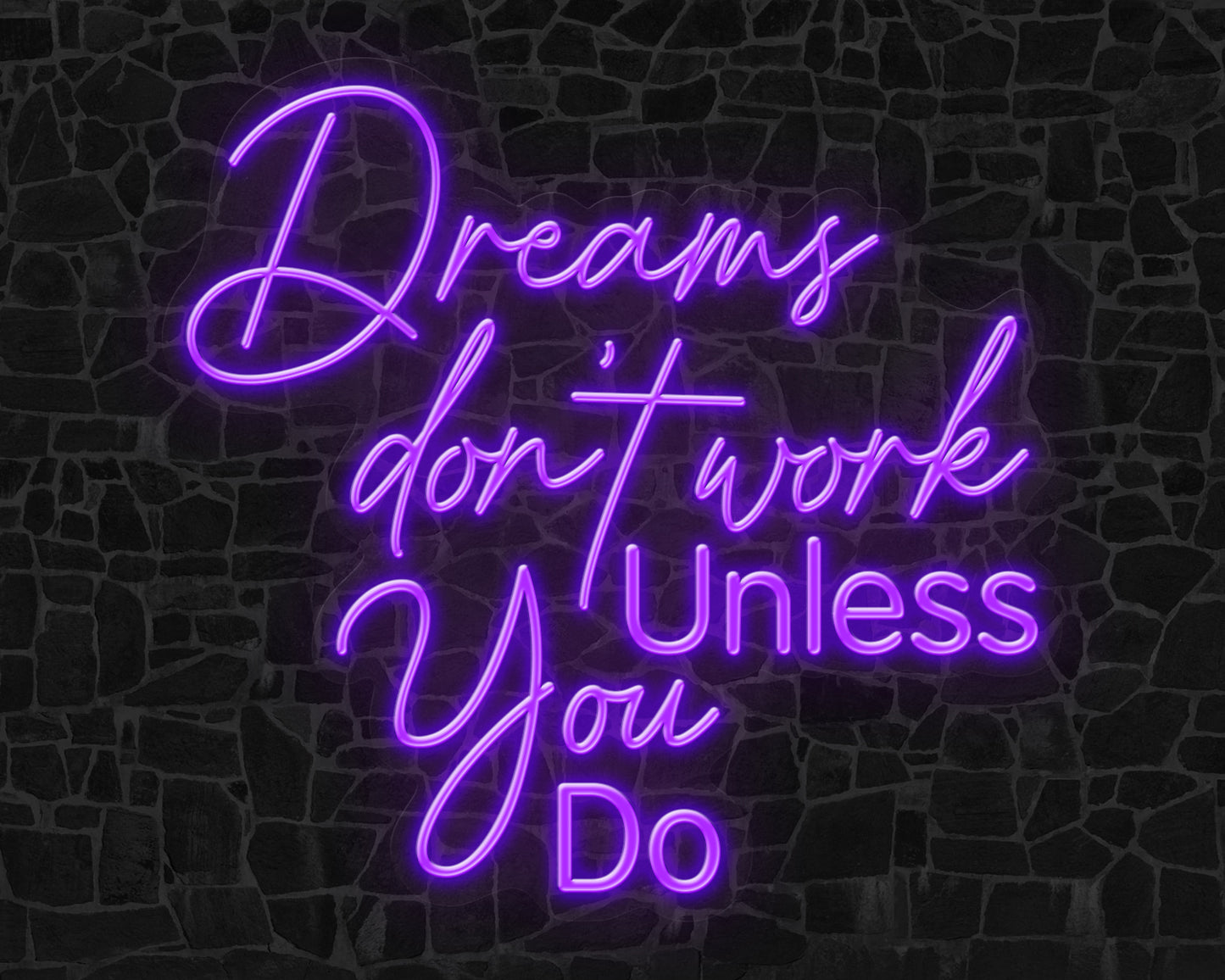 DREAMS DON'T WORK UNLESS YOU DO NEON SIGN