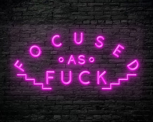 FOCUSED AS FUCK NEON SIGN