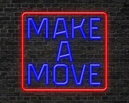 MAKE A MOVE NEON SIGN