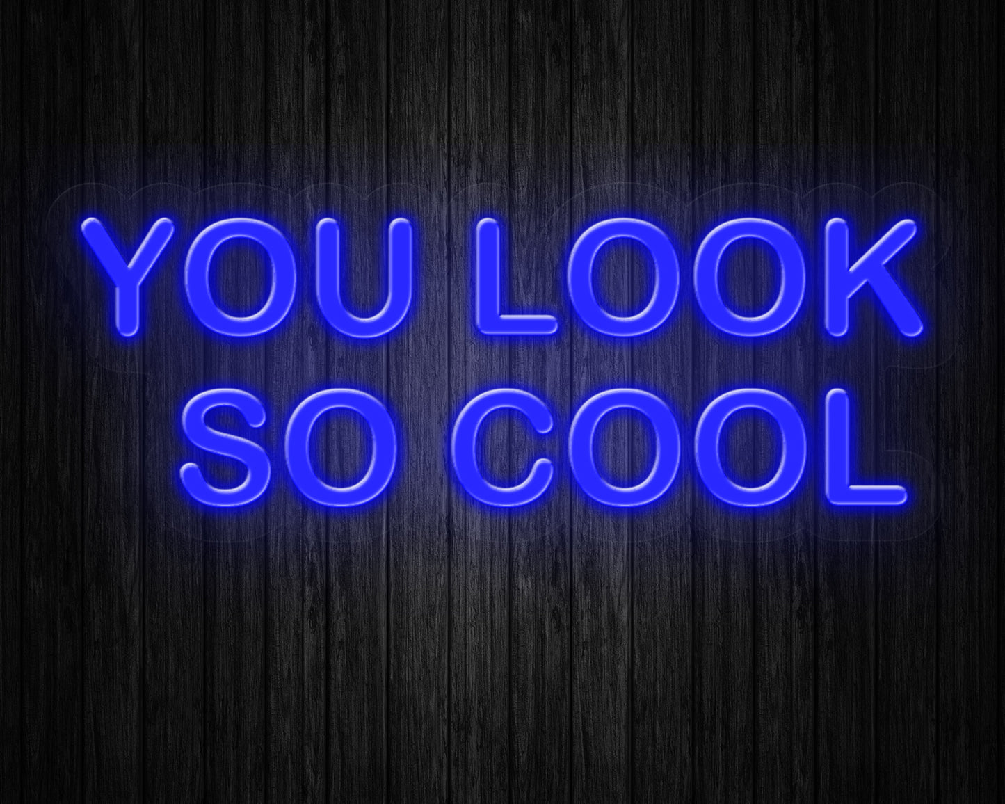 You Look So Cool Neon Sign