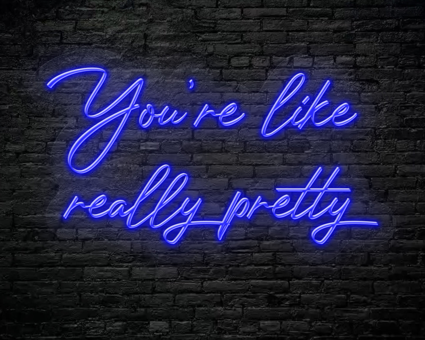 You're like really pretty Neon Sign