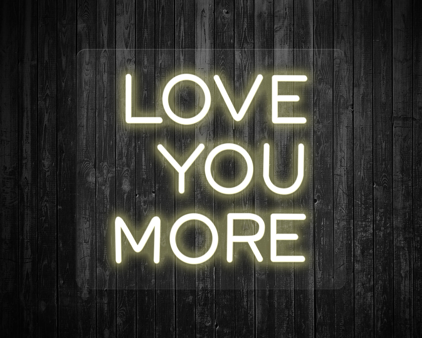 Love You More Neon Sign