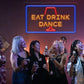 Eat drink dance Neon Sign