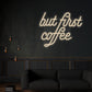 But First Coffee Neon Sign