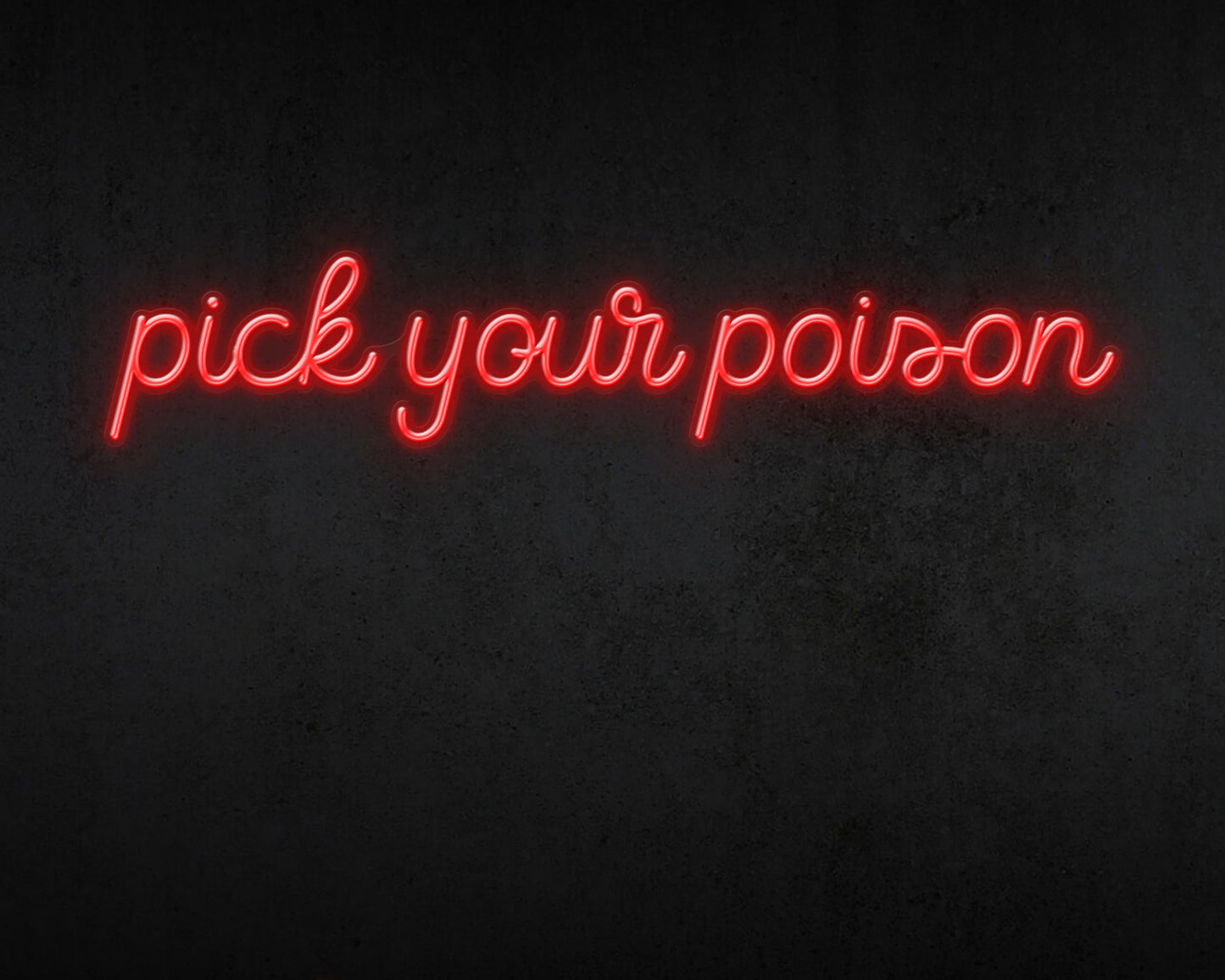 Pick your poison Neon Sign