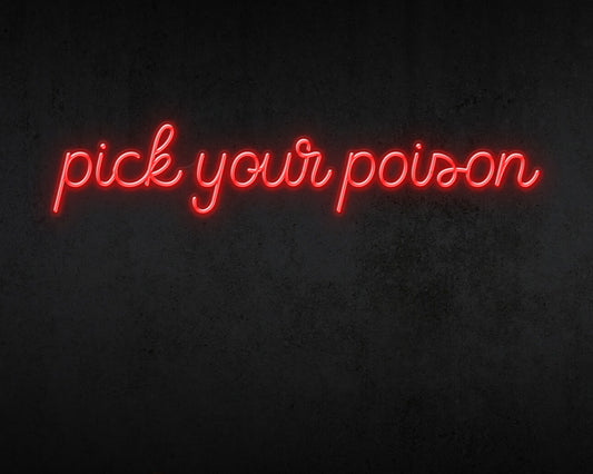 Pick your poison Neon Sign