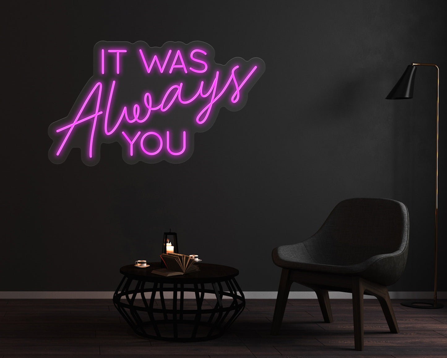 It was always you Neon Sign