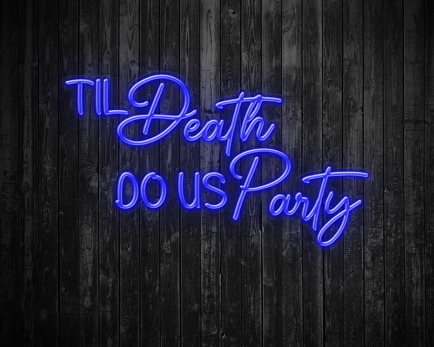 Til Death Do us party Neon Sign