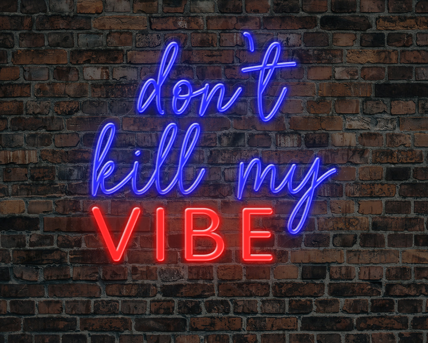 Dont Kill My Vibe Neon Sign