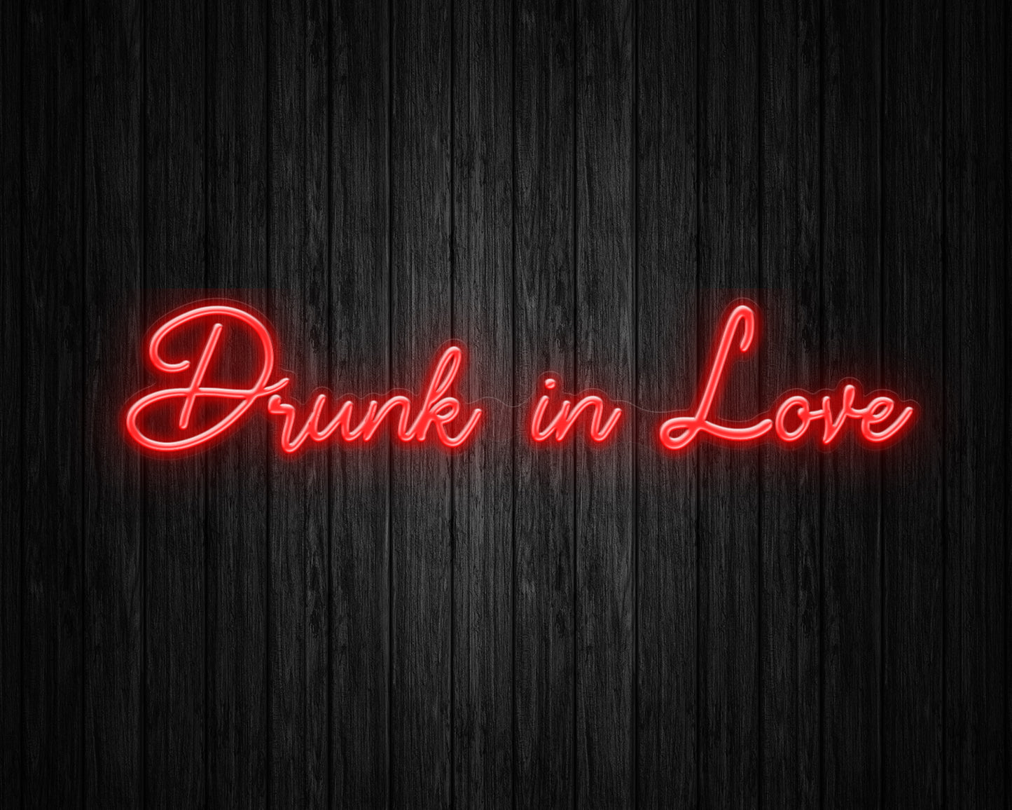 Drunk in Love Neon Sign