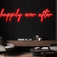 Happily Ever After Neon Sign