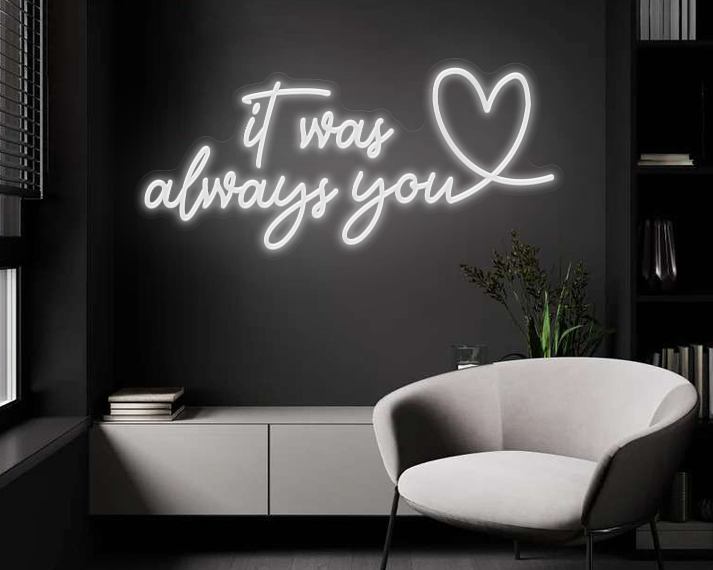 It was always you Neon Sign