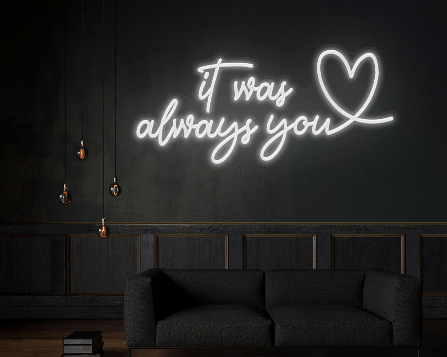 It was always you Neon Sign