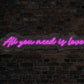 All You Need Is Love LED Neon Sign